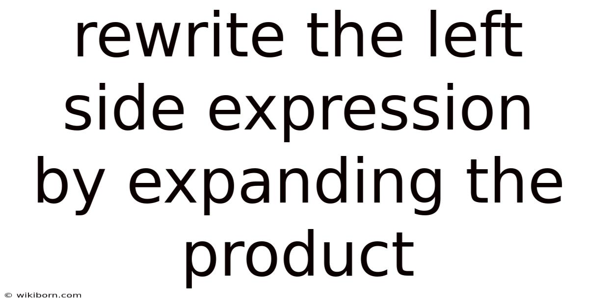 Rewrite The Left Side Expression By Expanding The Product