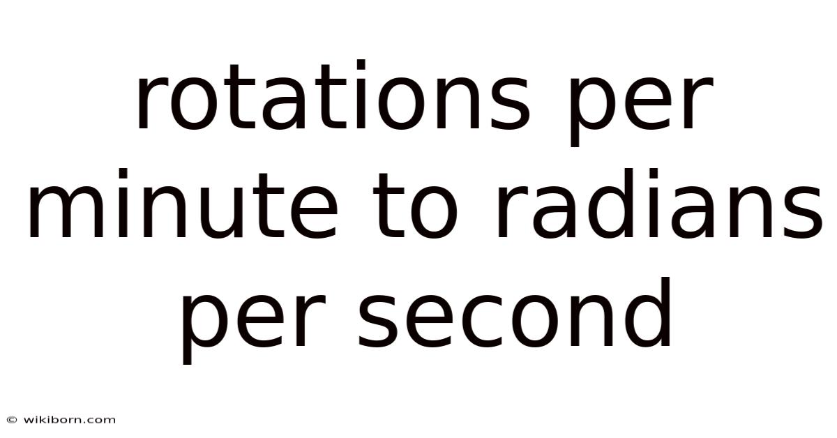 Rotations Per Minute To Radians Per Second