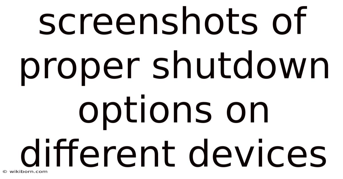 Screenshots Of Proper Shutdown Options On Different Devices