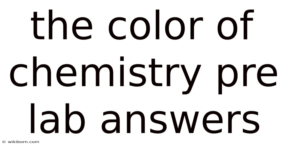 The Color Of Chemistry Pre Lab Answers