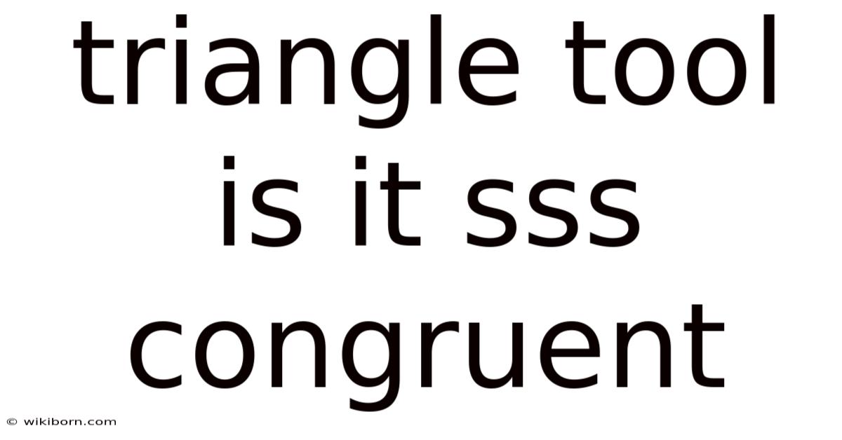 Triangle Tool Is It Sss Congruent