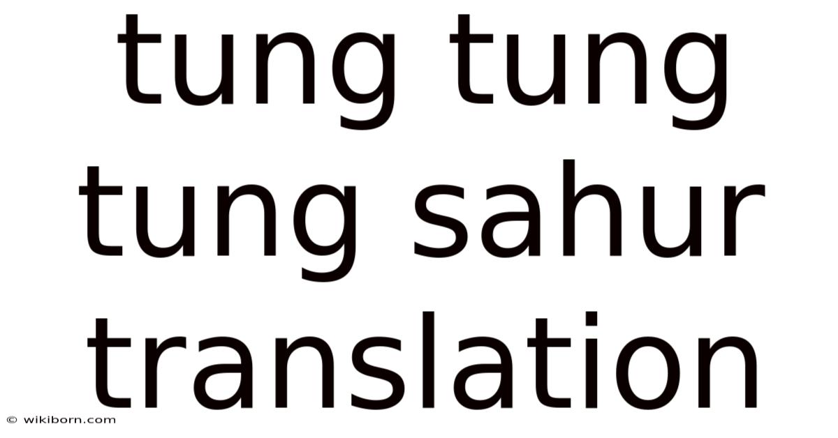 Tung Tung Tung Sahur Translation