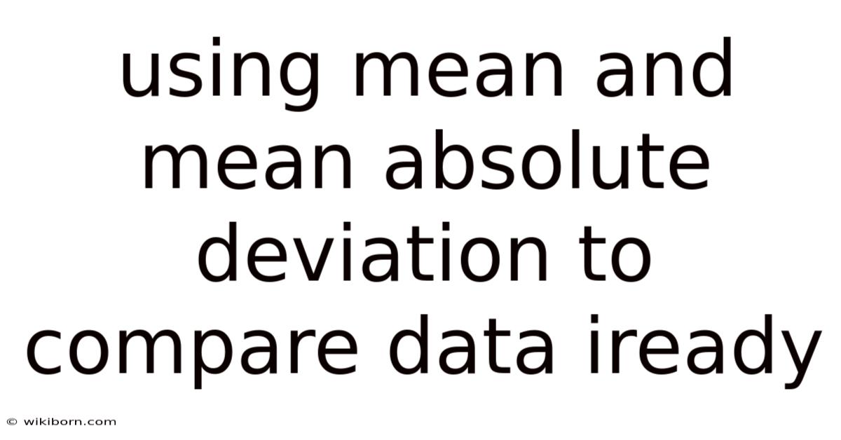 Using Mean And Mean Absolute Deviation To Compare Data Iready