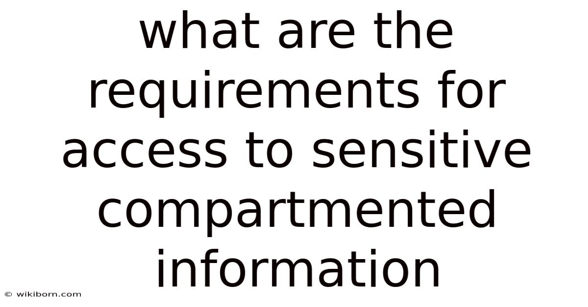 What Are The Requirements For Access To Sensitive Compartmented Information