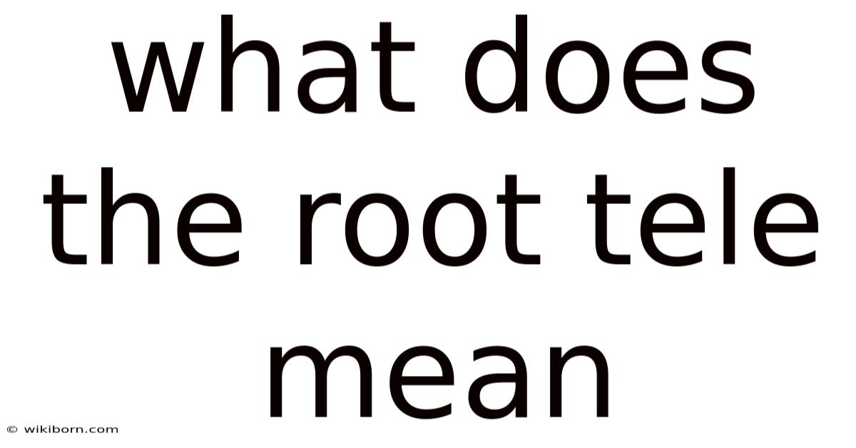 What Does The Root Tele Mean