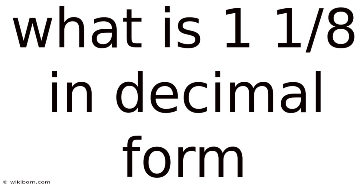 What Is 1 1/8 In Decimal Form