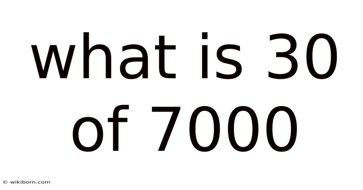 What Is 30 Of 7000