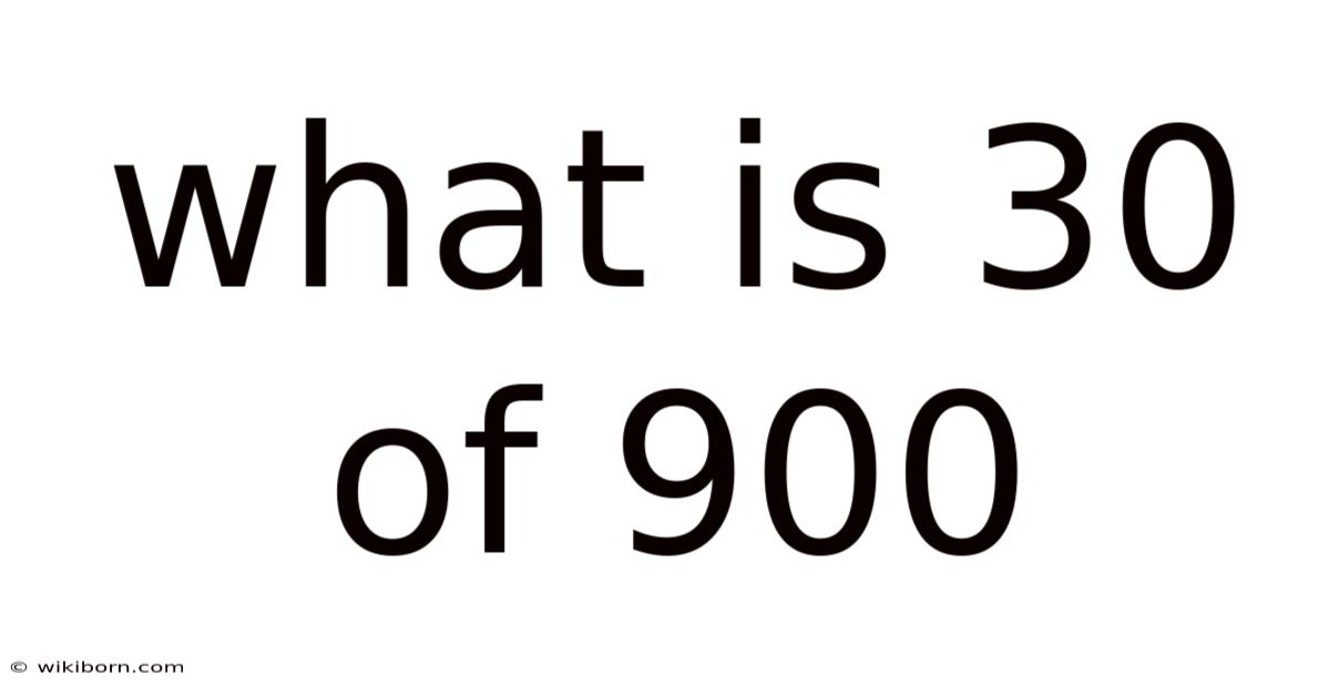 What Is 30 Of 900