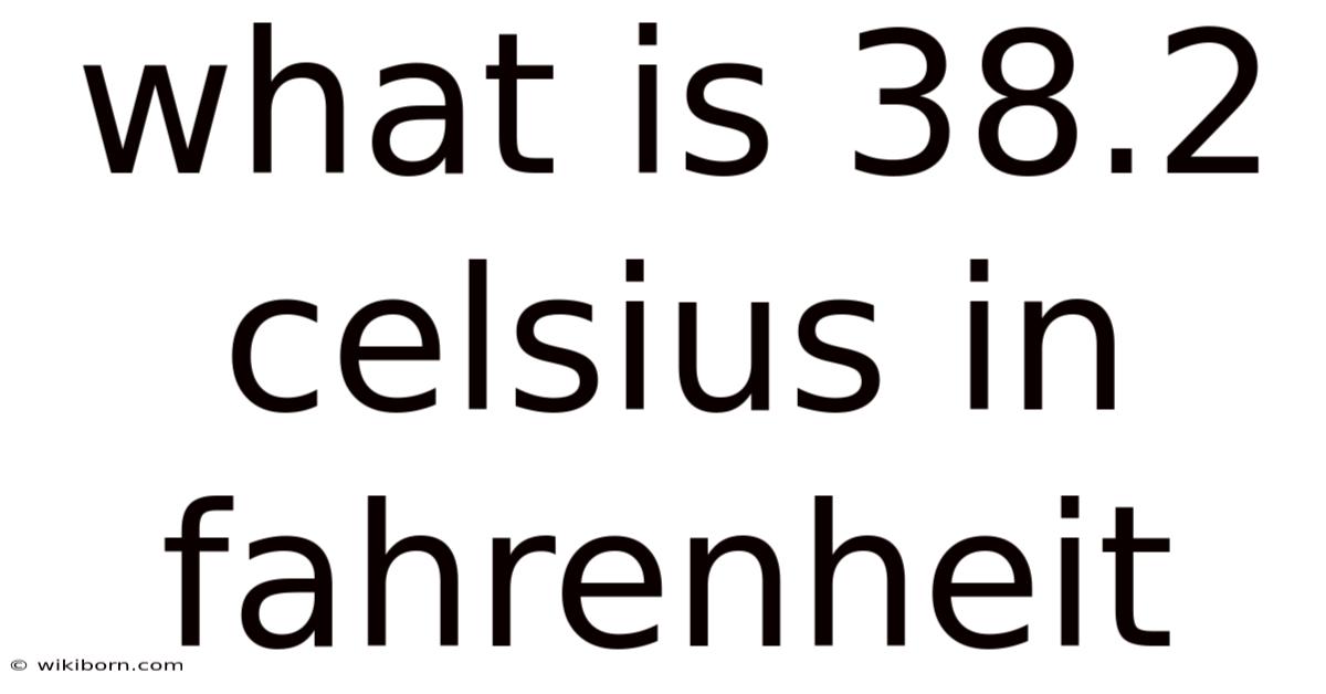What Is 38.2 Celsius In Fahrenheit