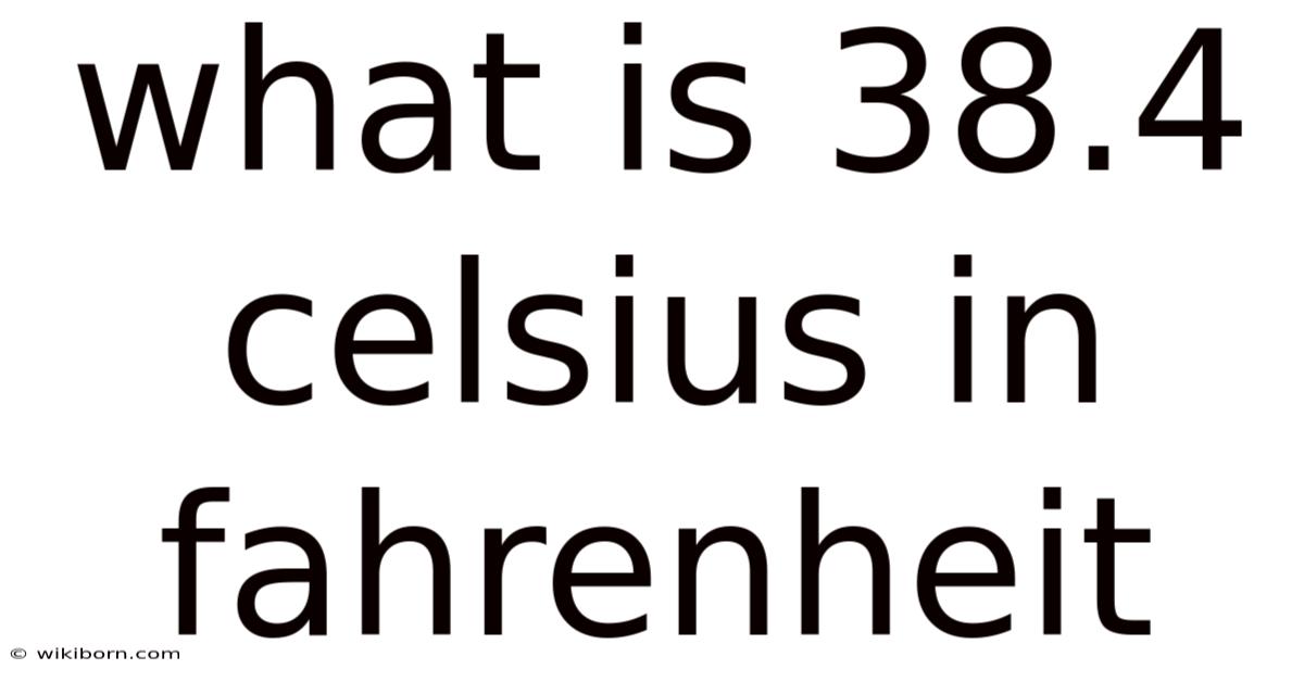 What Is 38.4 Celsius In Fahrenheit