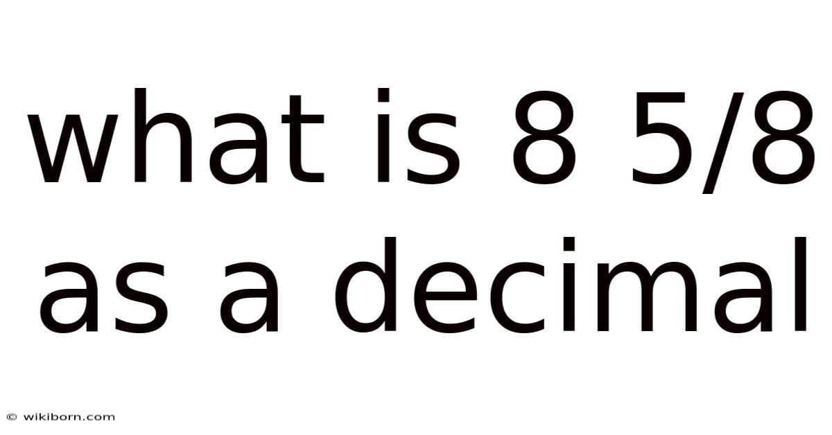 What Is 8 5/8 As A Decimal