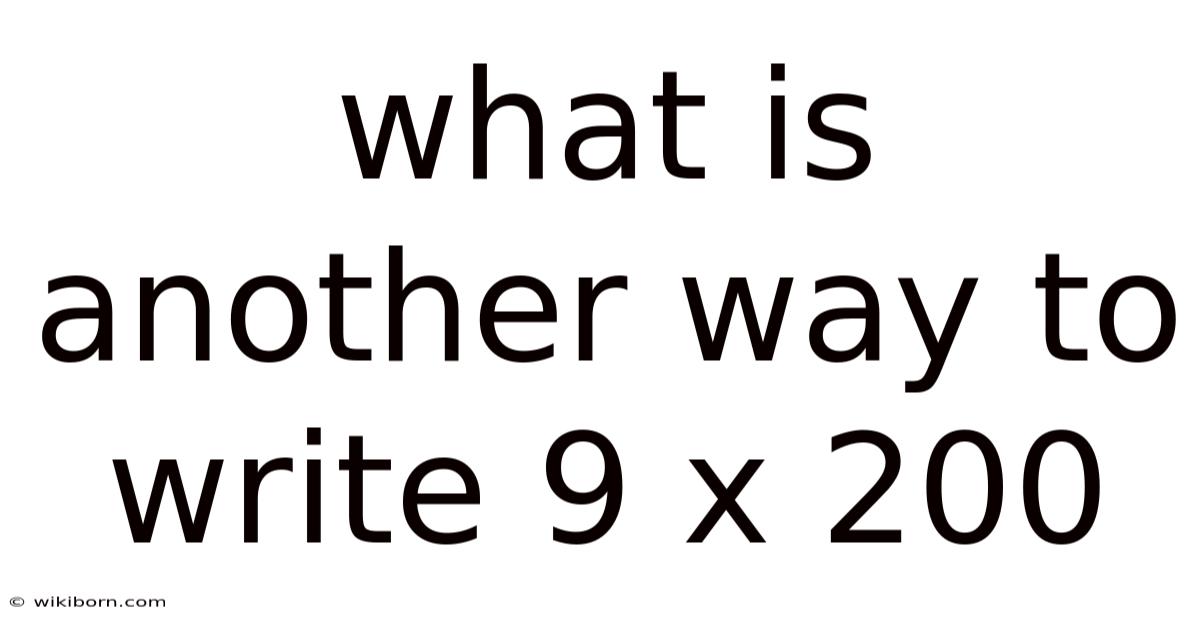 What Is Another Way To Write 9 X 200