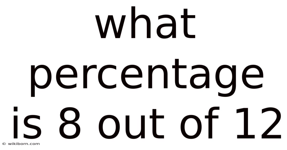 What Percentage Is 8 Out Of 12