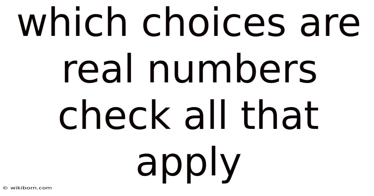 Which Choices Are Real Numbers Check All That Apply