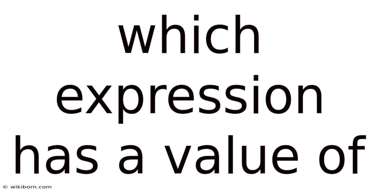 Which Expression Has A Value Of