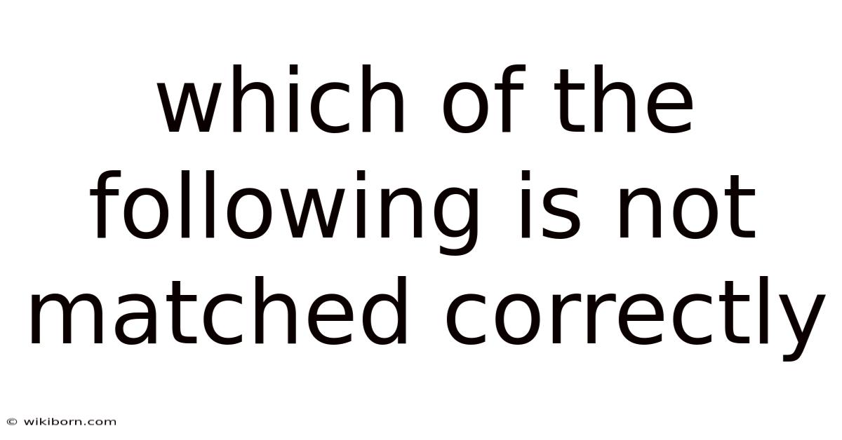 Which Of The Following Is Not Matched Correctly