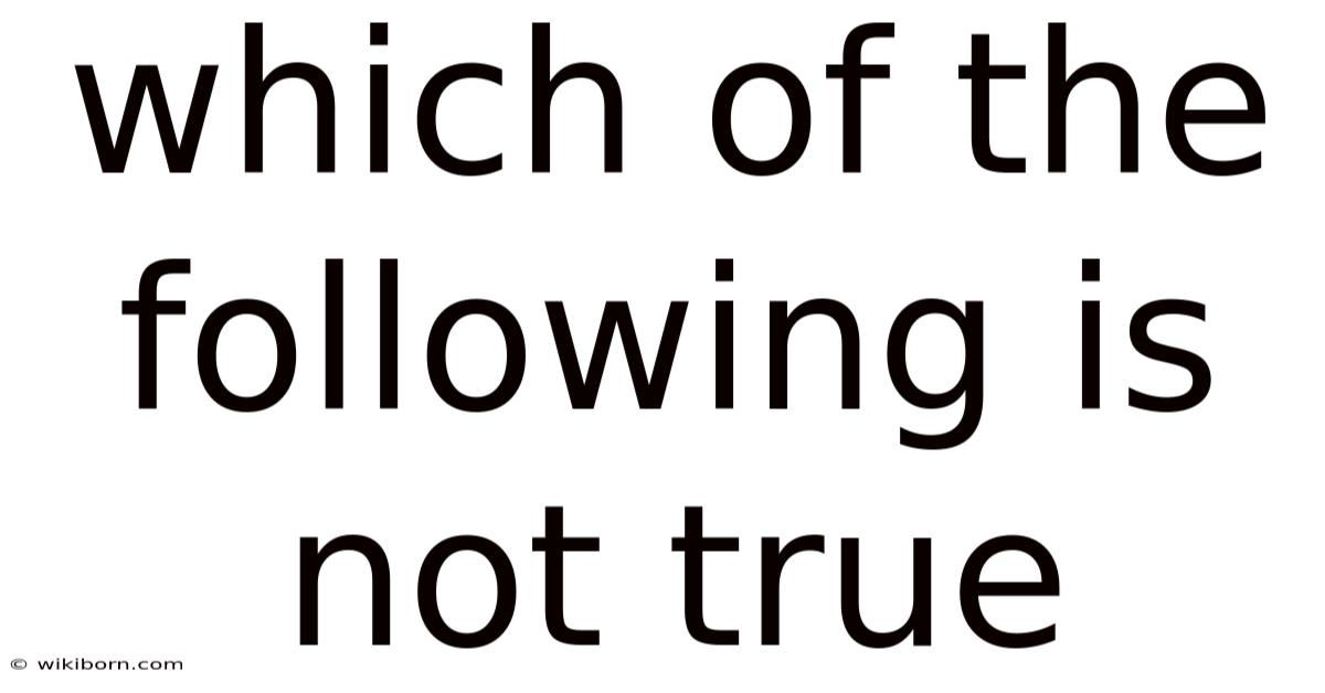 Which Of The Following Is Not True