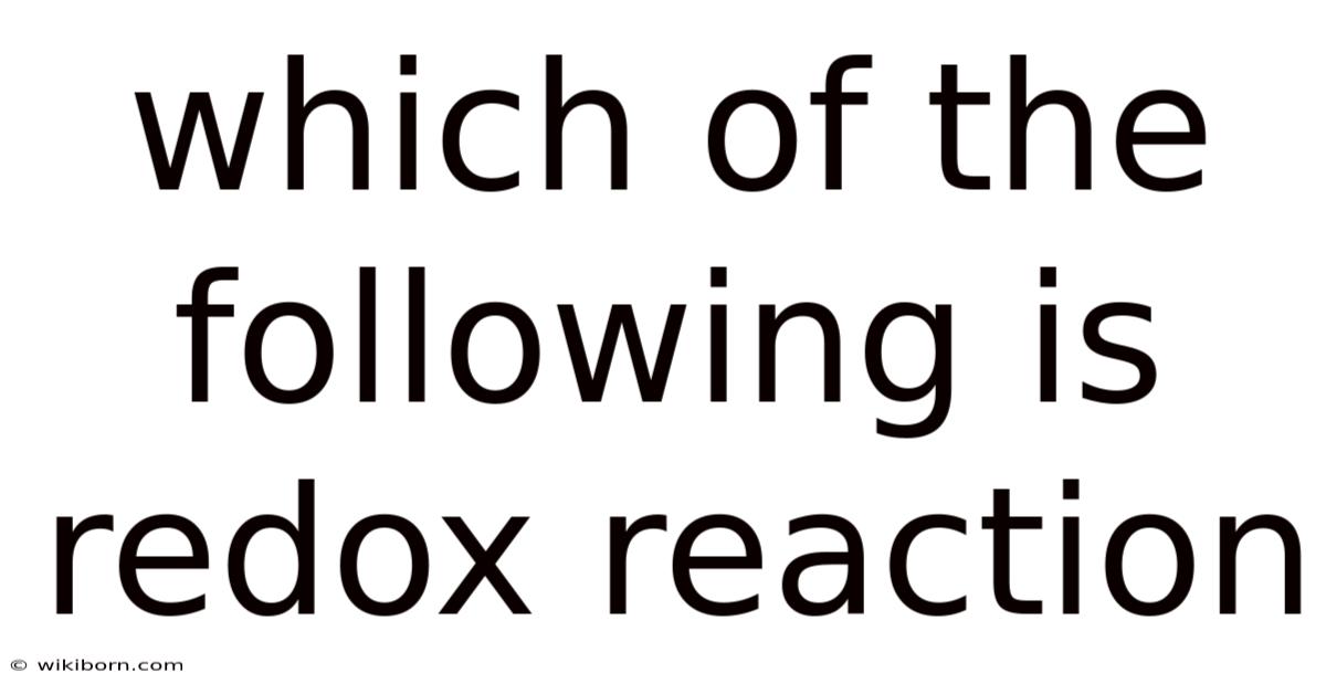 Which Of The Following Is Redox Reaction