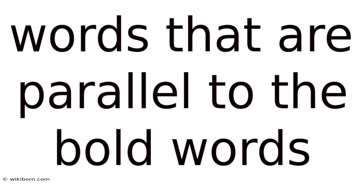 Words That Are Parallel To The Bold Words